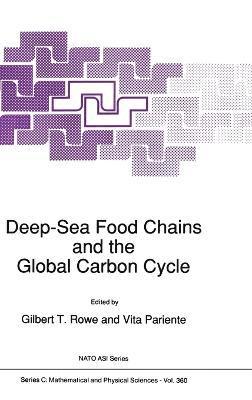 North Atlantic Treaty Organization, NATO Advanced Research Workshop on Deep-, Gilbert T. Rowe, Vita Pariente - Deep-sea Food Chains and the Global Carbon Cycle, Inbunden