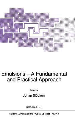Johan Sjoblom - Emulsions - A Fundamental and Practical Approach, Inbunden