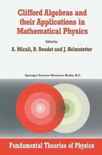 bokomslag Clifford Algebras and their Applications in Mathematical Physics