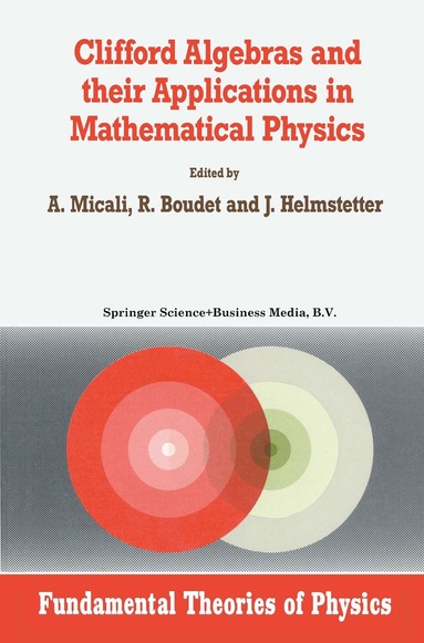 A. Micali, R. Boudet, J. Helmstetter - Clifford Algebras and their Applications in Mathematical Physics, Inbunden