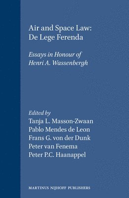 Tanja L. Masson-Zwaan, Pablo Mendes de Leon, Frans G. von der Dunk, Peter van Fenema, Peter P.C. Haanappel - Air and Space Law: De Lege Ferenda, Inbunden