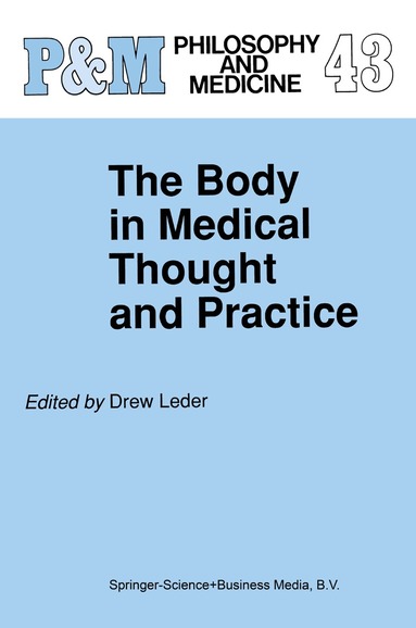 D. Leder - Body in Medical Thought and Practice, Inbunden