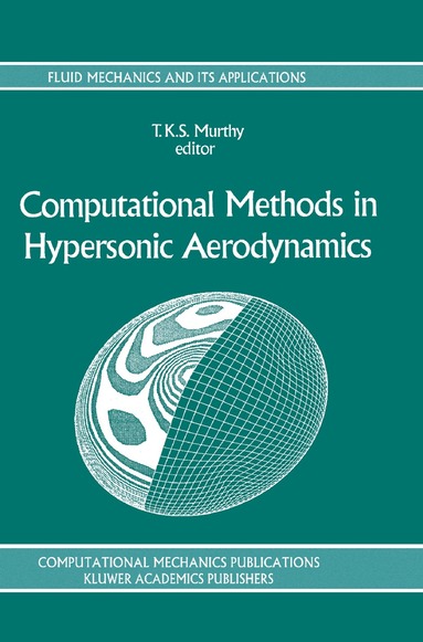T.K.S. Murthy - Computational Methods in Hypersonic Aerodynamics, Inbunden