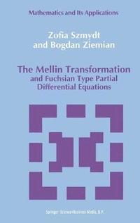 bokomslag The Mellin Transformation and Fuchsian Type Partial Differential Equations
