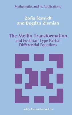 Zofia Szmydt, Bogdan Ziemian, Z. Szmydt, B. Ziemian, Zofia Szmydt - Mellin Transformation and Fuchsian Type Partial Differential Equations, Inbunden