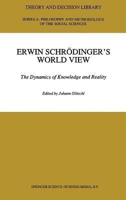 Johann Gotschl - Erwin Schrodinger's World View, Inbunden