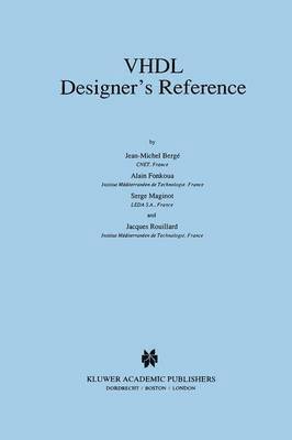 Jean-Michel Bergé, Alain Fonkoua, Serge Maginot, Jacques Rouillard - VHDL Designer’s Reference, Inbunden