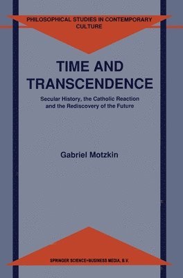 Gabriel Motzkin - Time and Transcendence, Inbunden