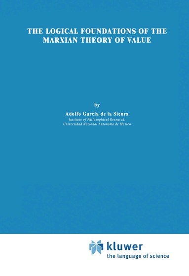 Adolfo García de la Sienra - Logical Foundations of the Marxian Theory of Value, Inbunden