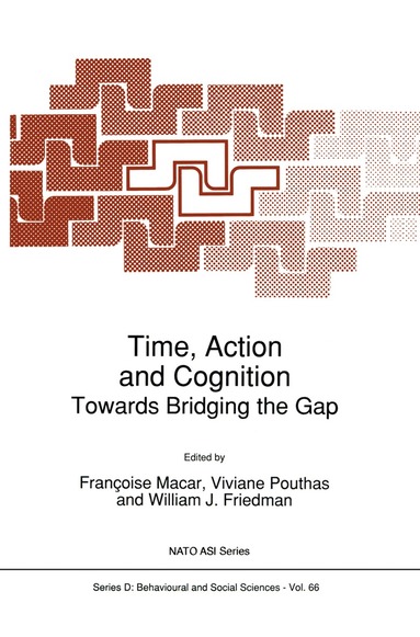 Françoise Macar, V. Pouthas, William J. Friedman - Time, Action and Cognition, Inbunden
