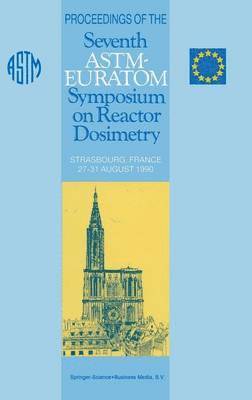Proceedings of the Seventh ASTM-Euratom Symposium on Reactor Dosimetry 1