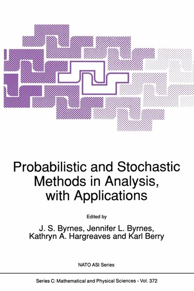 J.S. Byrnes, Kathryn A. Hargreaves, Karl Berry - Probabilistic and Stochastic Methods in Analysis, with Applications, Inbunden