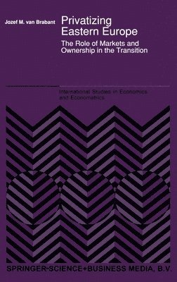 Jozef M. van Brabant - Privatizing Eastern Europe, Inbunden