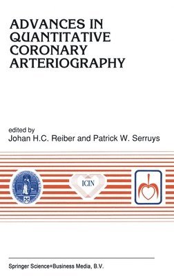 Johan Reiber, J. H. C. Reiber, J H C Reiber, Johan H. C. Reiber, Patrick W. Serruys, P.W. Serruys, Hans J H C Reiber, P W Serruys, Johan H C Reiber - Advances in Quantitative Coronary Arteriography, Inbunden