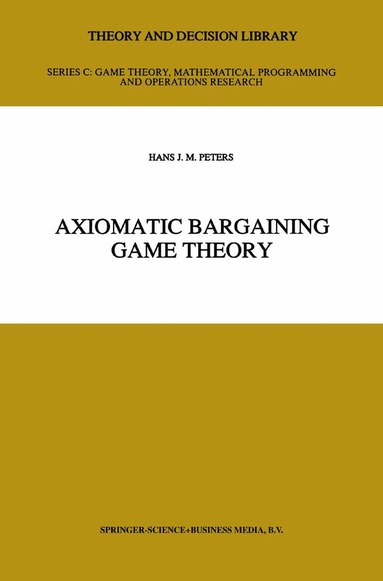 H.J. Peters - Axiomatic Bargaining Game Theory, Inbunden
