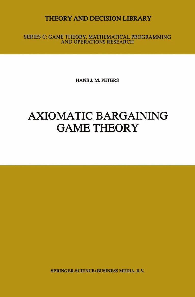 H.J. Peters, H. J. Peters - Axiomatic Bargaining Game Theory, Inbunden