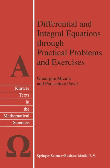 G. Micula, Paraschiva Pavel - Differential and Integral Equations through Practical Problems and Exercises, Inbunden