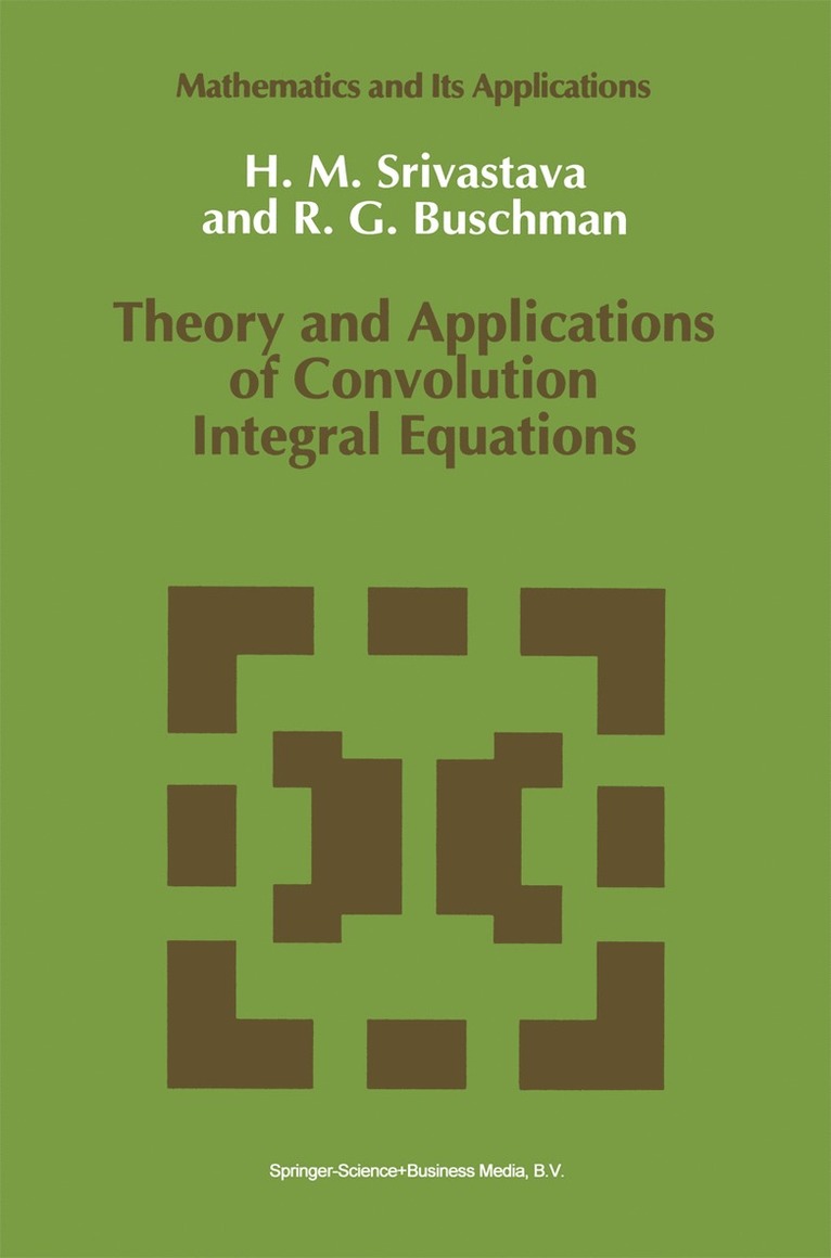 Hari M. Srivastava, R.G. Buschman, R. G. Buschman - Theory and Applications of Convolution Integral Equations, Inbunden