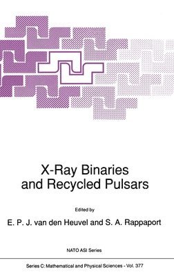 E. P. J. van den Heuvel, S. A. Rappaport - X-ray Binaries and Recycled Pulsars, Inbunden