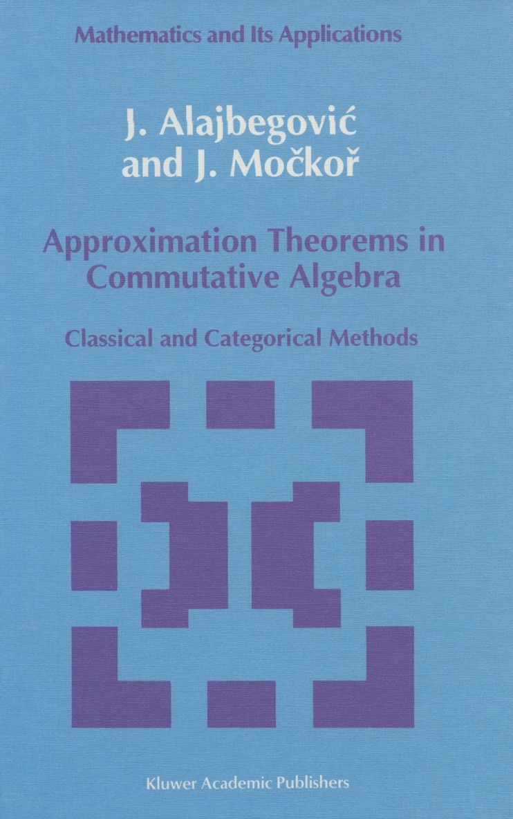 J. Alajbegovic, J. Mockor - Approximation Theorems in Commutative Algebra, Inbunden