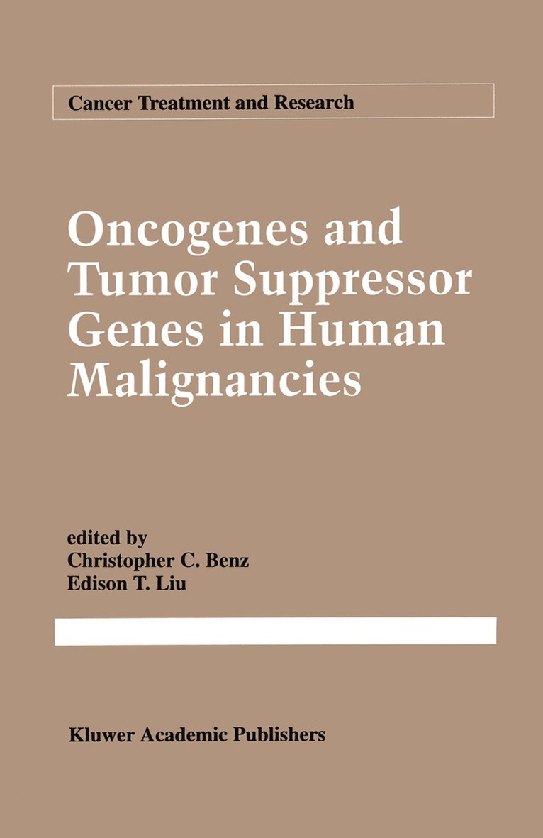 Christopher C. Benz, E. T. Liu, Christopher Benz, E.T. Liu, E T Liu - Oncogenes and Tumor Suppressor Genes in Human Malignancies, Inbunden