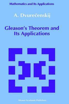 Gleason's Theorem and Its Applications 1