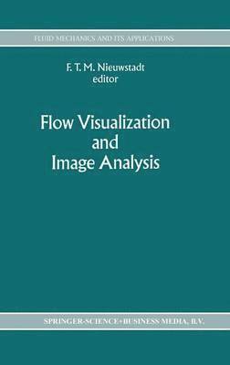 F.T. Nieuwstadt, F. T. Nieuwstadt - Flow Visualization and Image Analysis, Inbunden