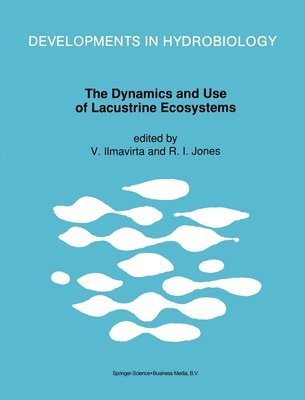 V. Ilmavirta, R.I. Jones - Dynamics and Use of Lacustrine Ecosystems, Inbunden