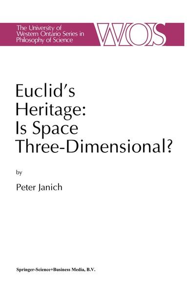 P. Janich - Euclid's Heritage. Is Space Three-Dimensional?, Inbunden
