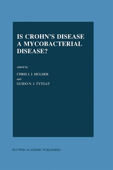 Chr.J Mulder, G.N. Tytgat - Is Crohn’s Disease a Mycobacterial Disease?, Inbunden