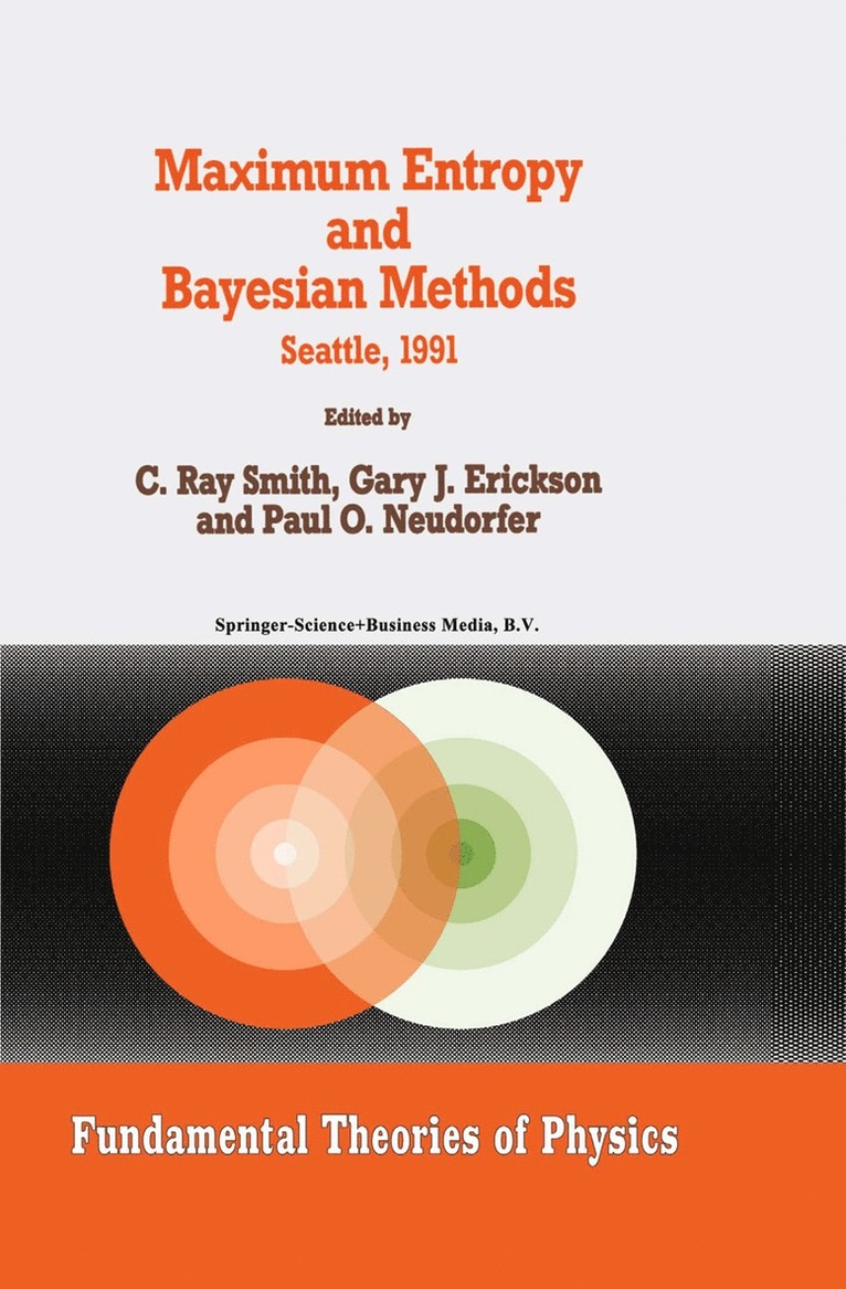 Gary J. Erickson, International Workshop on Maximum Entrop, C.R. Smith, G. Erickson, Paul O. Neudorfer, C. R. Smith - Maximum Entropy and Bayesian Methods, Inbunden