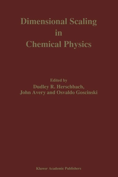 D.R. Herschbach, John S. Avery, O. Goscinski - Dimensional Scaling in Chemical Physics, Inbunden