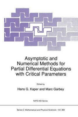 Asymptotic and Numerical Methods for Partial Differential Equations with Critical Parameters 1