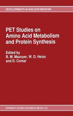 European Economic Community, B.M. Mazoyer, W. D. Heiss, D. Comar - PET Studies on Amino Acid Metabolism and Protein Synthesis, Inbunden