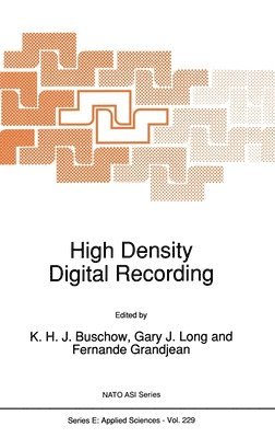 K. H. J. Buschow, etc., Gary J. Long, Fernande Grandjean - High Density Digital Recording, Inbunden