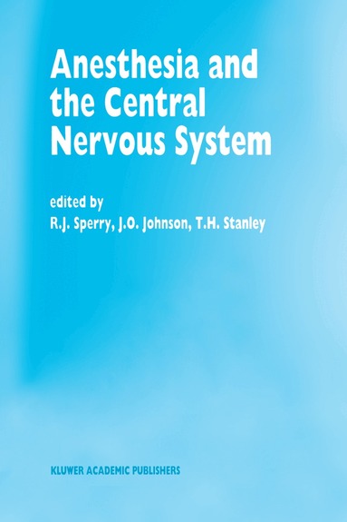 R.J. Sperry, J.O. Johnson, T.H. Stanley - Anesthesia and the Central Nervous System, Inbunden