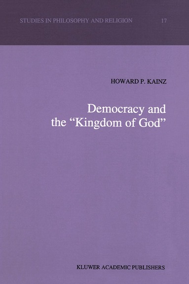 H.P. Kainz - Democracy and the “Kingdom of God”, Inbunden
