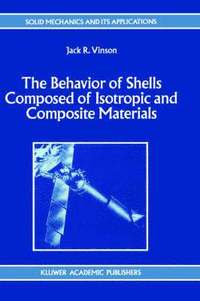 bokomslag The Behavior of Shells Composed of Isotropic and Composite Materials