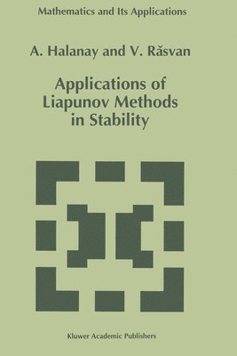 Aristide Halanay, Vladimir Rasvan - Applications of Liapunov Methods in Stability, Inbunden
