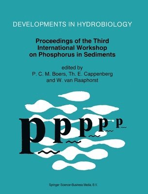 P.C.M. Boers, etc., Th.E. Cappenberg, W.van Raaphorst - Proceedings of the Third International Workshop on Phosphorus in Sediments, Inbunden