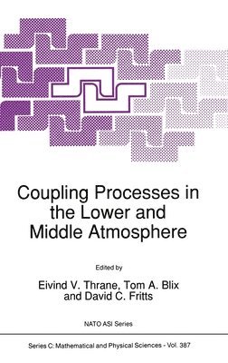 E.V. Thrane, etc., Tom A. Blix, David C. Fritts - Coupling Processes in the Lower and Middle Atmosphere, Inbunden