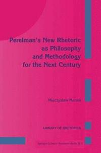bokomslag Perelmans New Rhetoric as Philosophy and Methodology for the Next Century