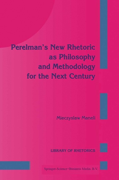 bokomslag Perelman's New Rhetoric as Philosophy and Methodology for the Next Century