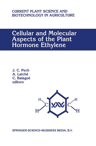 International Symposium on Cellular and, J.C. Pech, A. Latché, C. Balagué - Cellular and Molecular Aspects of the Plant Hormone Ethylene, Inbunden