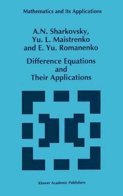 A.N. Sharkovsky, Y. L. Maistrenko, E.Yu Romanenko, A. N. Sharkovsky, E. Yu Romanenko - Difference Equations and Their Applications, Inbunden