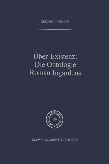 G. Haefliger - Über Existenz: Die Ontologie Roman Ingardens, Inbunden