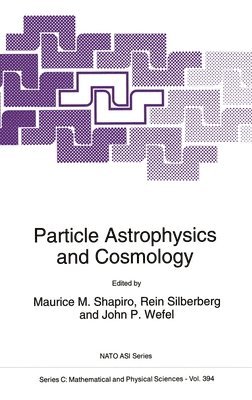 Maurice M. Shapiro, etc., Rein Silberberg, John P. Wefel - Particle Astrophysics and Cosmology, Inbunden