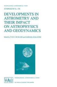 bokomslag Developments in Astrometry and Their Impact on Astrophysics and Geodynamics