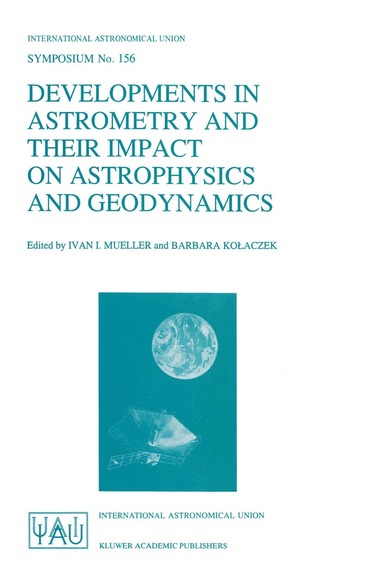 bokomslag Developments in Astrometry and Their Impact on Astrophysics and Geodynamics