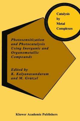 K. Kalyanasundaram, M. Grätzel - Photosensitization and Photocatalysis Using Inorganic and Organometallic Compounds, Inbunden